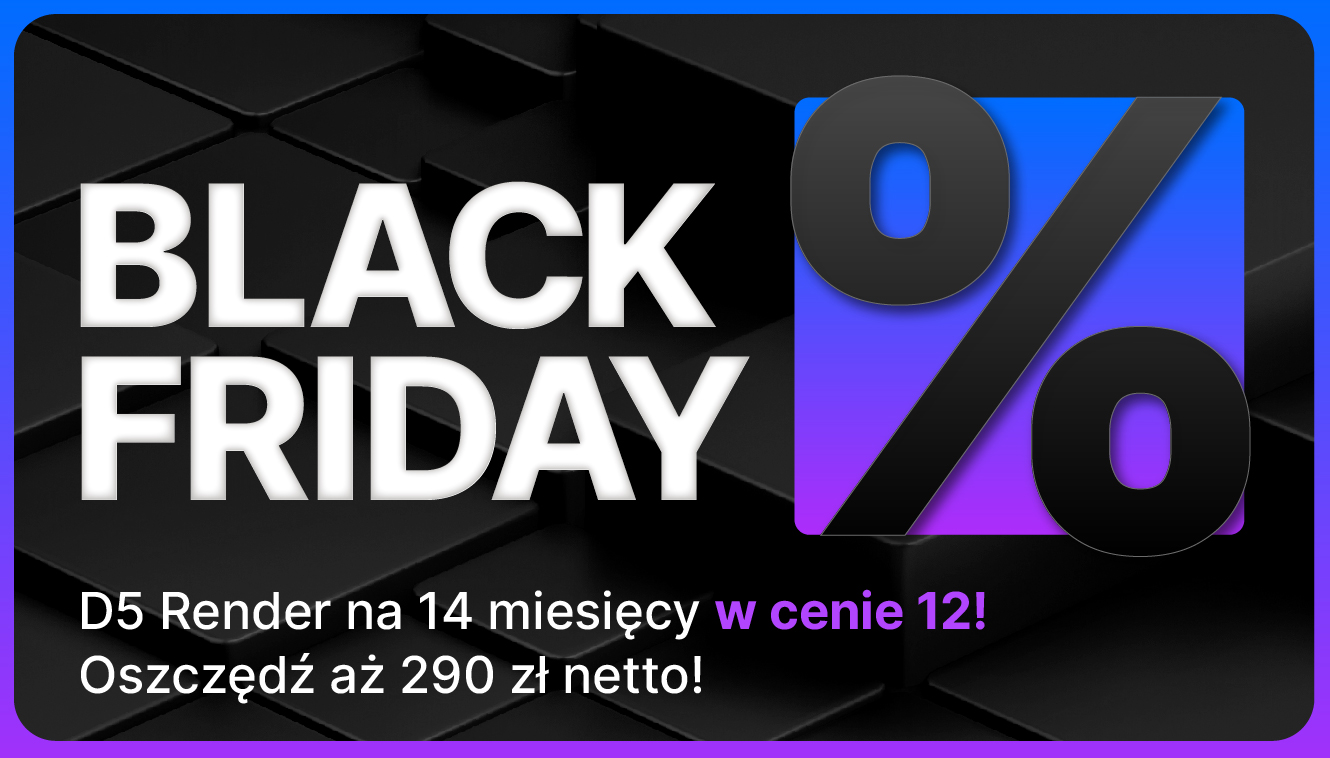 Black Friday z D5 Render! Tylko teraz zyskaj 14 miesięcy w cenie 12!