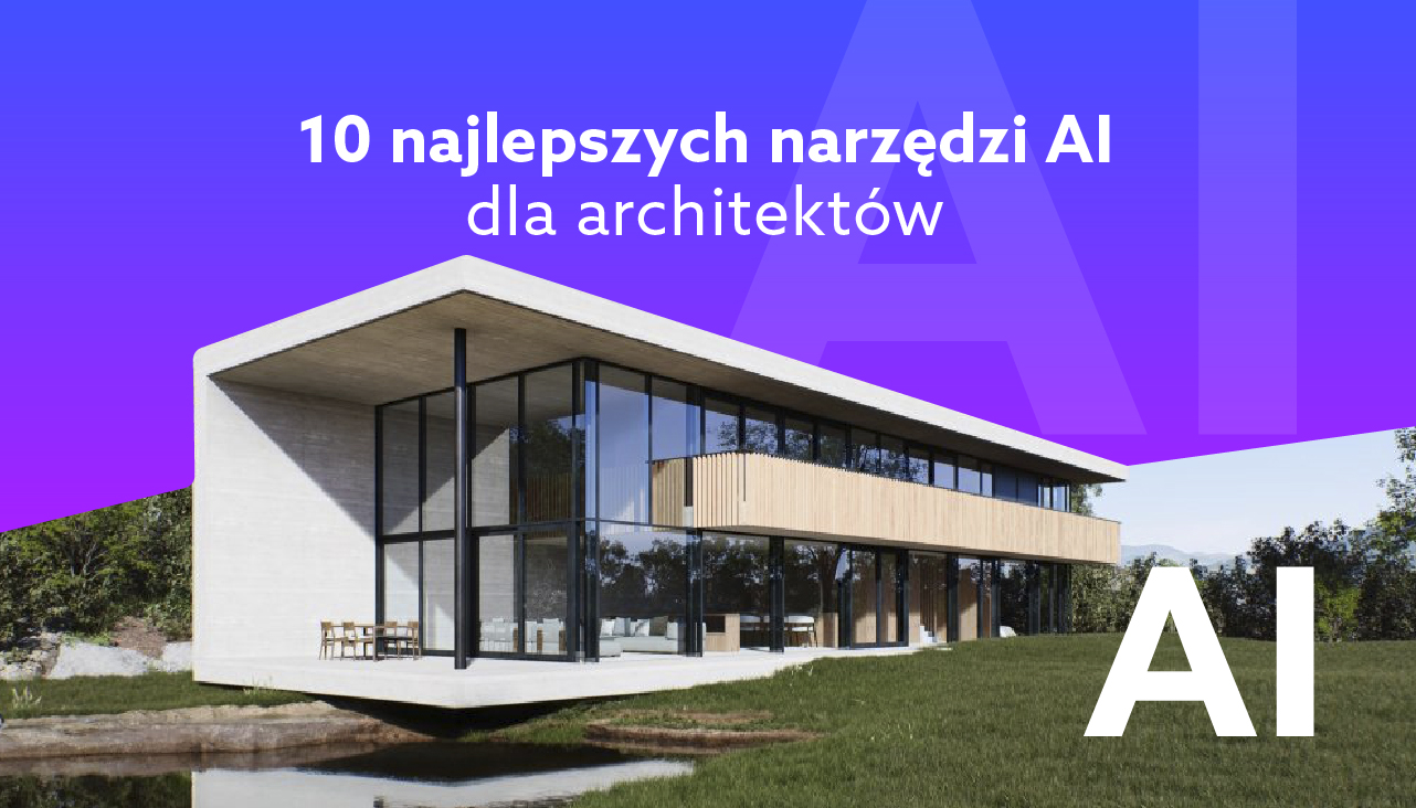 10 najlepszych narzędzi AI dla architektów