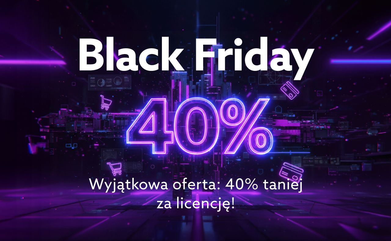 40% rabatu na licencję! Oferta limitowana na BLACK FRIDAY!